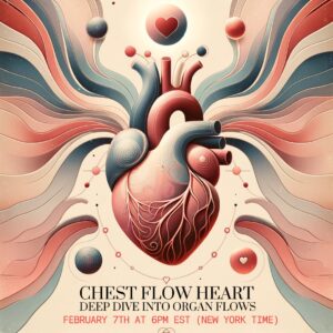 Chest Flow Heart – Online Study Group – Deep Dive Into Organ Flows – February 7th (2024)